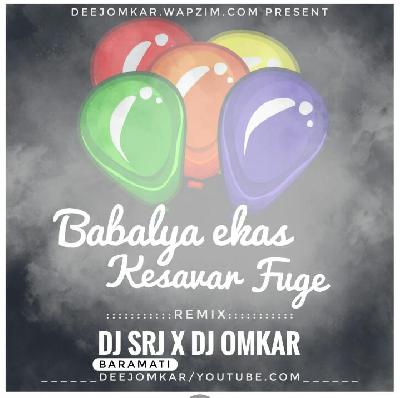 Babalya Ekas Kesavar Fuge - DJ SRJ Baramati & DJ Omkar